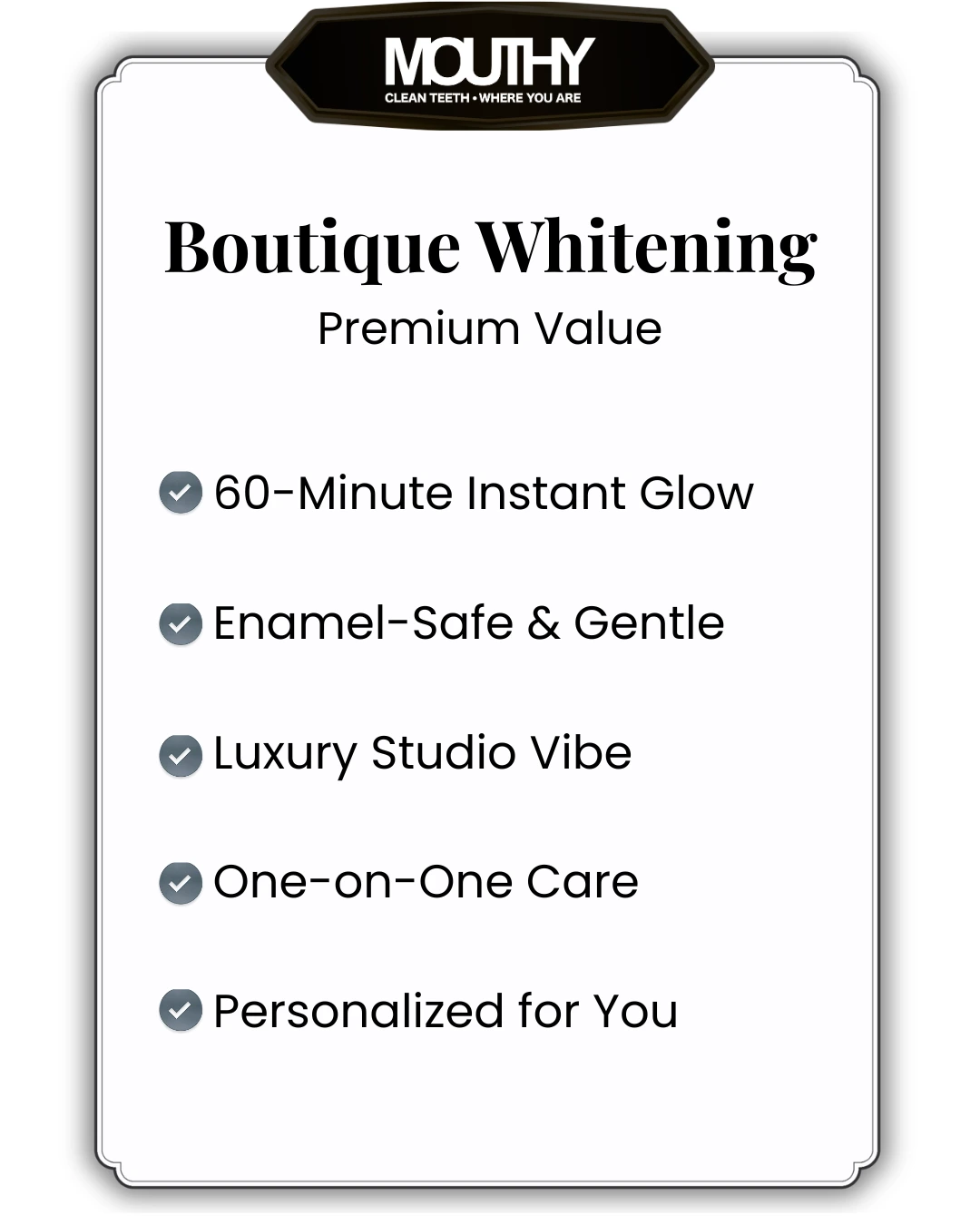 Boutique teeth whitening premium service by Mouthy featuring enamel-safe treatment, instant glow results, and personalized dental care benefits